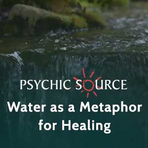 Water as a Metaphor for Healing - A Meditation by Psychic Minerva